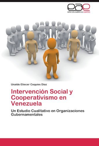 Cover for Unaldo Eliecer Coquies Diaz · Intervención Social Y Cooperativismo en Venezuela: Un Estudio Cualitativo en Organizaciones Gubernamentales (Paperback Book) [Spanish edition] (2012)