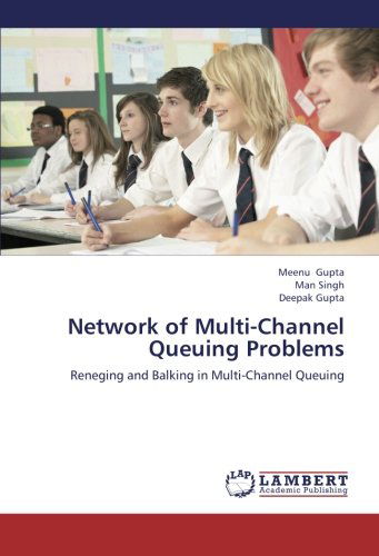 Cover for Deepak Gupta · Network of Multi-channel Queuing Problems: Reneging and Balking in Multi-channel Queuing (Taschenbuch) (2012)