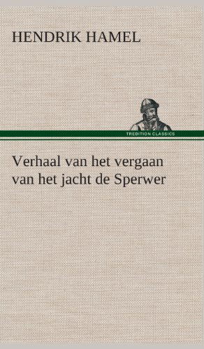 Cover for Hendrik Hamel · Verhaal van het vergaan van het jacht de Sperwer En van het wedervaren der schipbreukelingen op het eiland Quelpaert en het vasteland van Korea (1653-1666) met eene beschrijving van dat rijk (Innbunden bok) [Dutch edition] (2013)