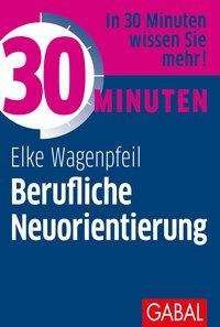 Cover for Wagenpfeil · 30 Minuten Berufliche Neuori (Book)