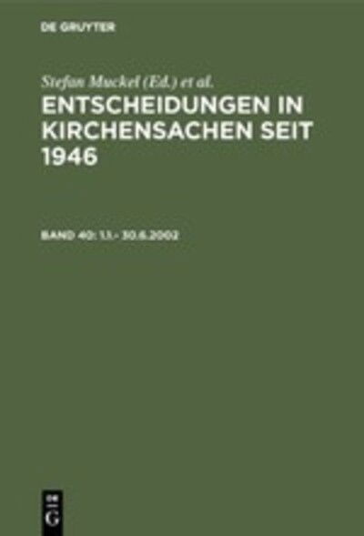 Cover for Manfred Baldus · Entscheidungen in Kirchensachen Seit 1946: Band 40: 1.1 - 30.6.2002 (Hardcover Book) [German edition] (2006)