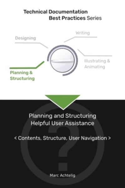 Cover for Marc Achtelig · Technical Documentation Best Practices - Planning and Structuring Helpful User Assistance (Paperback Book) (2020)