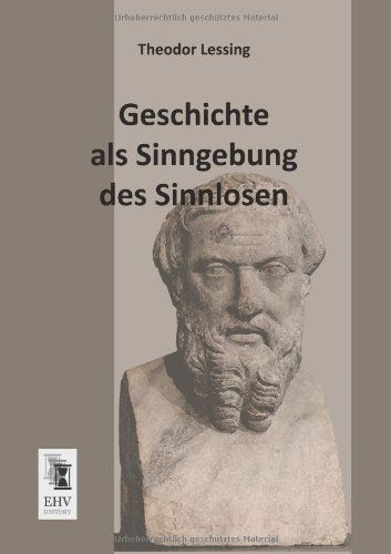 Cover for Theodor Lessing · Geschichte Als Sinngebung Des Sinnlosen (Paperback Book) [German edition] (2013)