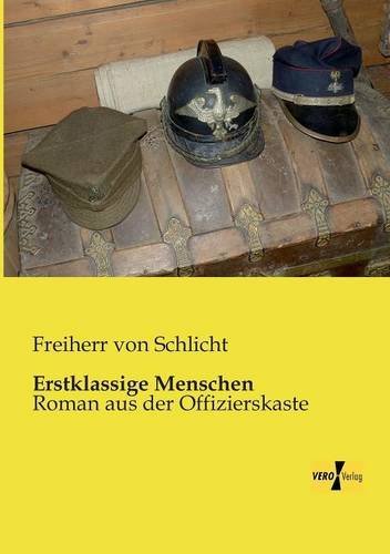 Cover for Freiherr Von Schlicht · Erstklassige Menschen: Roman aus der Offizierskaste (Paperback Bog) [German edition] (2019)