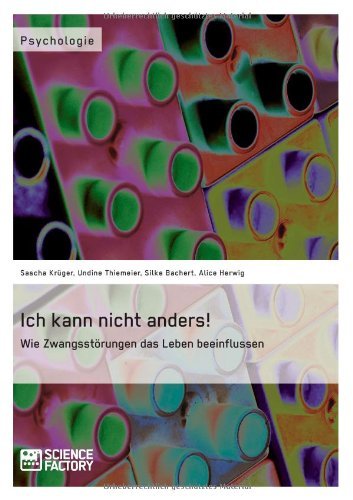 Cover for Sascha Kruger · Ich kann nicht anders! Wie Zwangsstoerungen das Leben beeinflussen (Taschenbuch) [German edition] (2014)