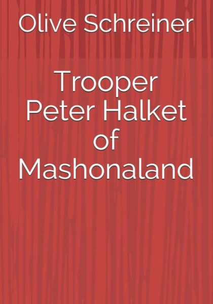 Trooper Peter Halket of Mashonaland - Olive Schreiner - Kirjat - Reprint Publishing - 9783959403122 - torstai 7. tammikuuta 2021