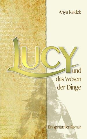 Cover for Anya Kaldek · Lucy und das Wesen der Dinge (Hardcover bog) (2021)