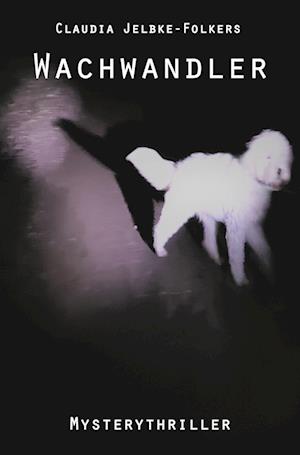 Cover for Claudia Jelbke-Folkers · Wachwandler (Paperback Book) (2021)