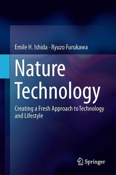 Emile H. Ishida · Nature Technology: Creating a Fresh Approach to Technology and Lifestyle (Inbunden Bok) (2014)