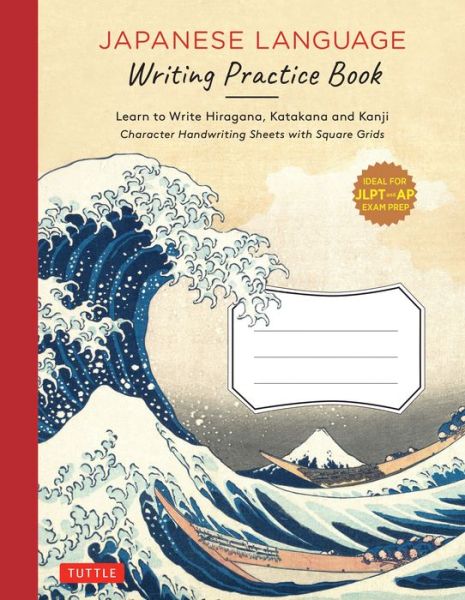 Cover for Tuttle Publishing · Japanese Language Writing Practice Book: Learn to Write Hiragana, Katakana and Kanji - Character Handwriting Sheets with Square Grids (Ideal for JLPT and AP Exam Prep) (Pocketbok) (2020)