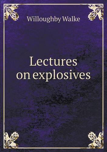 Cover for Willoughby Walke · Lectures on Explosives (Paperback Book) (2014)