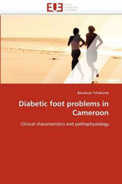 Cover for Baudouin Tchakonte · Diabetic Foot Problems in Cameroon: Clinical Characteristics and Pathophysiology (Paperback Bog) (2018)