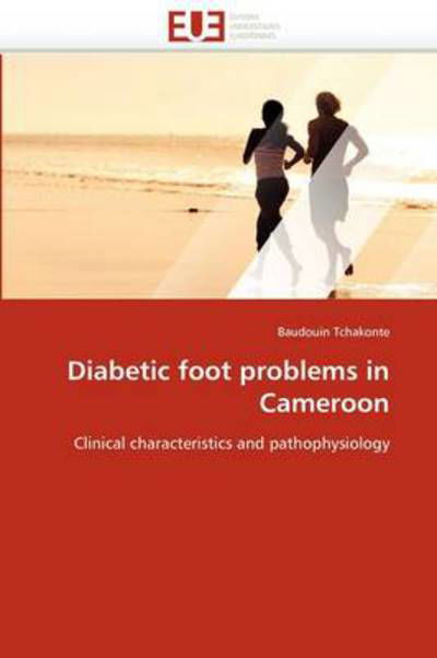 Cover for Baudouin Tchakonte · Diabetic Foot Problems in Cameroon: Clinical Characteristics and Pathophysiology (Paperback Book) (2018)