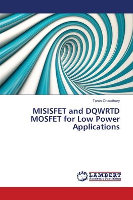 MISISFET and DQWRTD MOSFET fo - Chaudhary - Books - - 9786139916122 - December 3, 2018