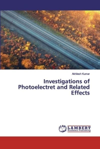 Investigations of Photoelectret a - Kumar - Books -  - 9786202531122 - April 30, 2020