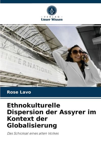 Cover for Rose Lavo · Ethnokulturelle Dispersion der Assyrer im Kontext der Globalisierung (Paperback Book) (2021)
