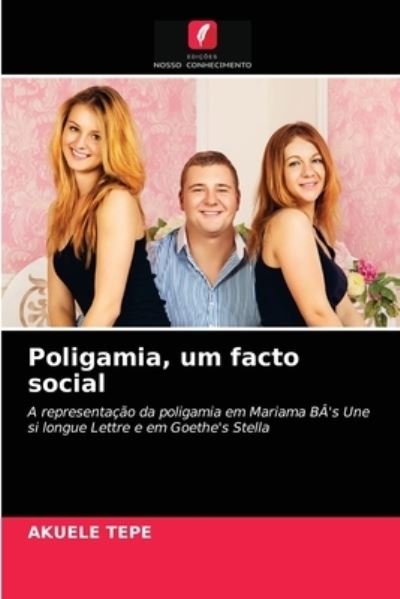 Poligamia, um facto social - Akuele Tepe - Livres - Edicoes Nosso Conhecimento - 9786203620122 - 13 avril 2021
