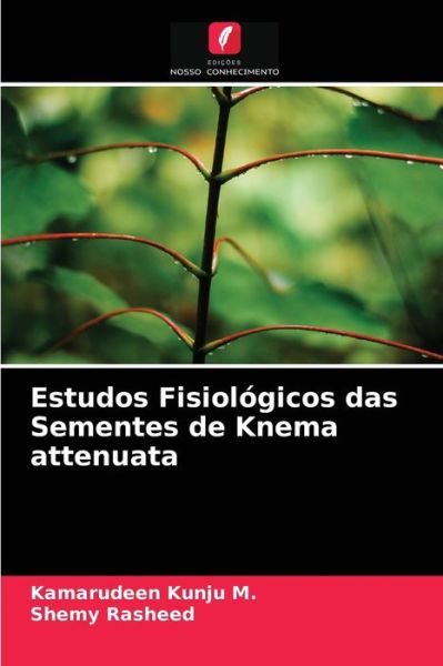 Cover for Kamarudeen Kunju M · Estudos Fisiologicos das Sementes de Knema attenuata (Paperback Book) (2021)