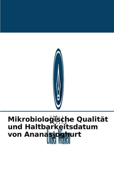 Cover for Mohamed Faiza · Mikrobiologische Qualitat und Haltbarkeitsdatum von Ananasjoghurt (Paperback Book) (2021)