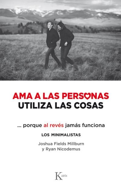 AMA a Las Personas, Utiliza Las Cosas - Joshua Fields Millburn - Livros - Editorial Kairos - 9788499889122 - 1 de maio de 2022