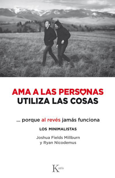 AMA a Las Personas, Utiliza Las Cosas - Joshua Fields Millburn - Books - Editorial Kairos - 9788499889122 - May 1, 2022