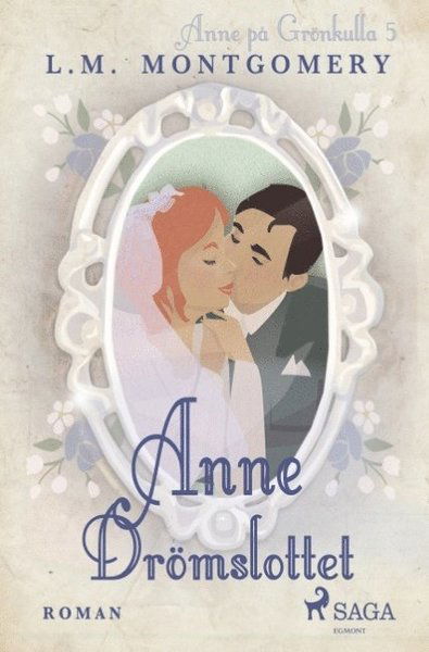 Cover for L. M. Montgomery · Anne på Grönkulla: Drömslottet (Book) (2018)