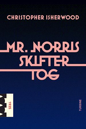 Klassikerserien: Mr. Norris skifter tog - Christopher Isherwood - Bøger - Turbine - 9788740662122 - 31. maj 2021