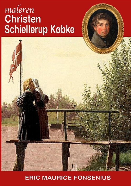 Cover for Eric Maurice Fonsenius · Christen Schiellerup Købke (Pocketbok) [1. utgave] (2023)