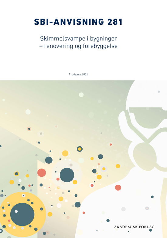 Erik Brandt; Tommy Bunch-Nielsen; Lenette Aalling; Birgitte Andersen · Anvisning 281: Skimmelsvampe i bygninger – Renovering og forebyggelse (Taschenbuch) [1. Ausgabe] (2025)