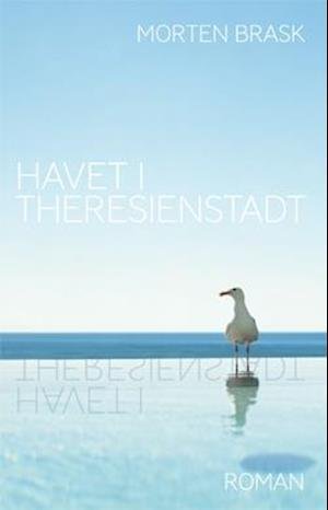 Cover for Morten Brask · Politiken skønlitteratur: Havet i Theresienstadt (Sewn Spine Book) [1º edição] (2007)