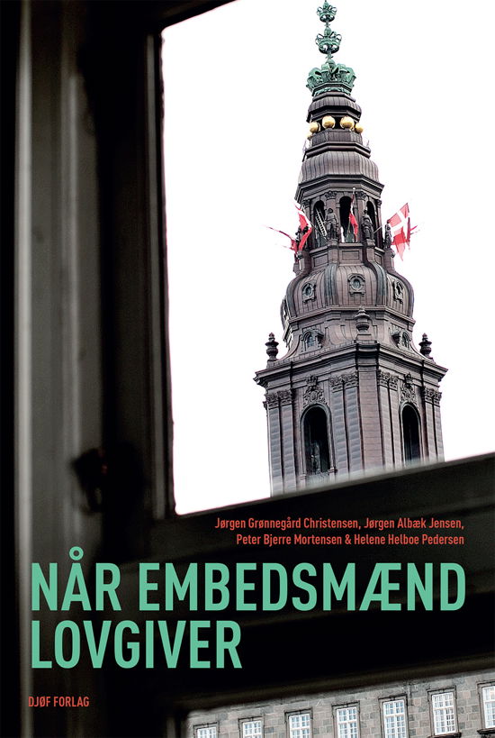 Cover for Jørgen Grønnegård Christensen, Jørgen Albæk Jensen, Peter Bjerre Mortensen &amp; Helene Helboe Pedersen · Når embedsmænd lovgiver (Sewn Spine Book) [1e uitgave] (2020)