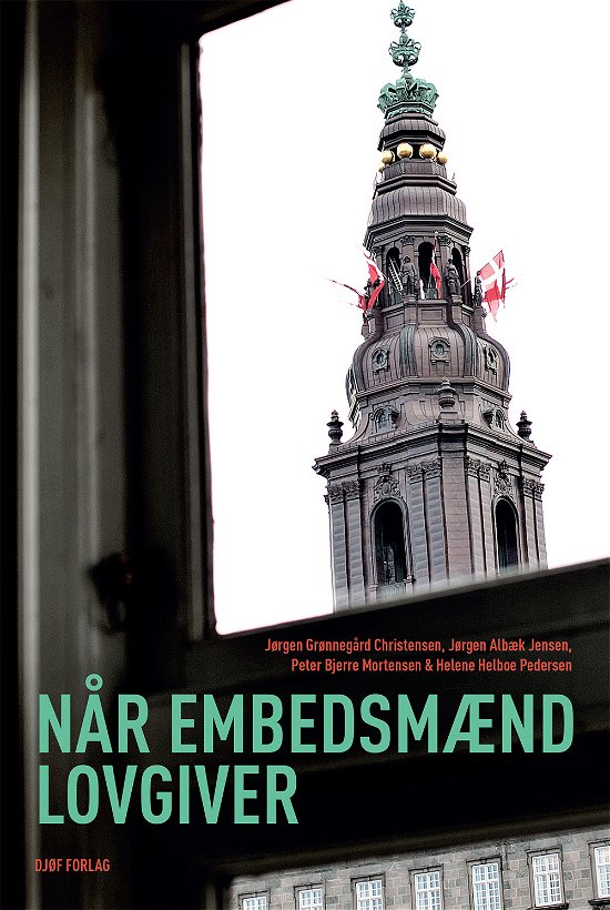 Cover for Jørgen Grønnegård Christensen, Jørgen Albæk Jensen, Peter Bjerre Mortensen &amp; Helene Helboe Pedersen · Når embedsmænd lovgiver (Heftet bok) [1. utgave] (2020)