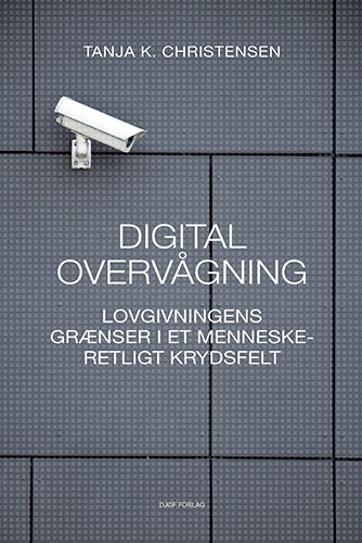 Digital overvågning - Af Tanja Kammersgaard Christensen - Books - Djøf Forlag - 9788757451122 - June 25, 2021