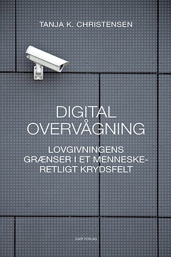 Digital overvågning - Af Tanja Kammersgaard Christensen - Bøker - Djøf Forlag - 9788757451122 - 25. juni 2021