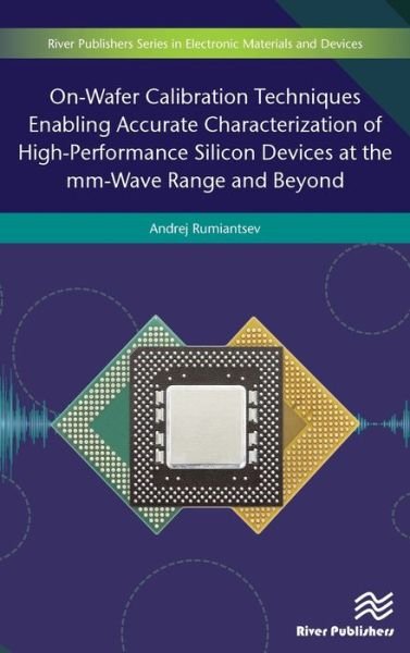 Cover for Andrej Rumiantsev · On-Wafer Calibration Techniques Enabling Accurate Characterization of High-Performance Silicon Devices at the mm-Wave Range and Beyond (Innbunden bok) (2019)
