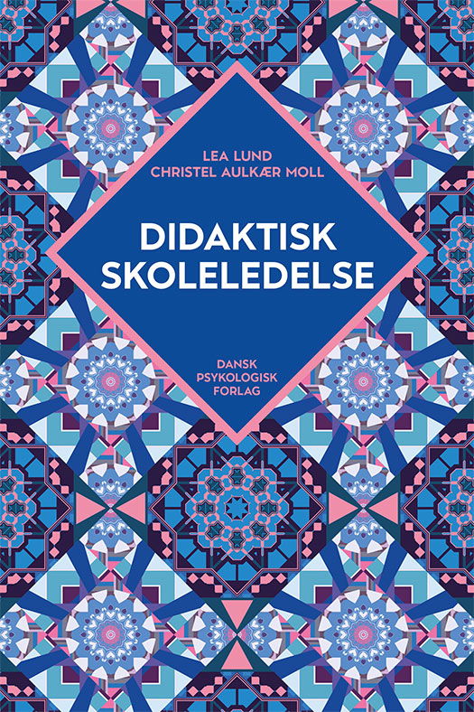 Christel Aulkær Moll Lea Lund · Didaktisk skoleledelse (Sewn Spine Book) [1. wydanie] (2022)