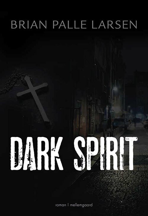 Cover for Brian Palle Larsen · Dark Spirit (Hæftet bog) [1. udgave] (2019)
