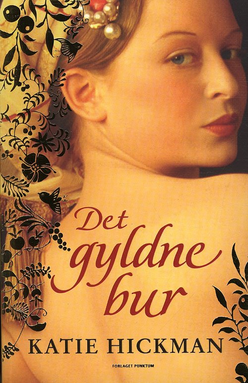 Cover for Katie Hickman · Det gyldne bur (Paperback Book) [1º edição] [Paperback] (2011)