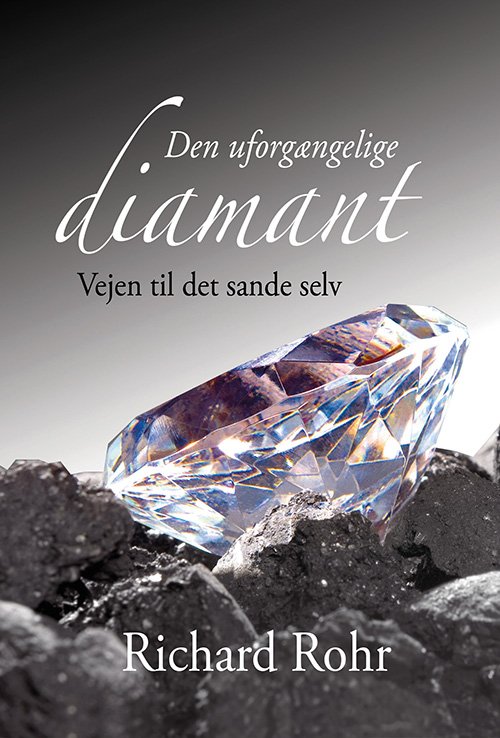 Cover for Richard Rohr · Den uforgængelige diamant (Sewn Spine Book) [1. Painos] (2015)