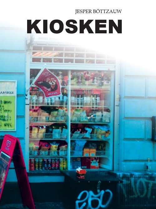 Cover for Jesper Böttzauw · Kiosken (Paperback Bog) [1. udgave] (2018)