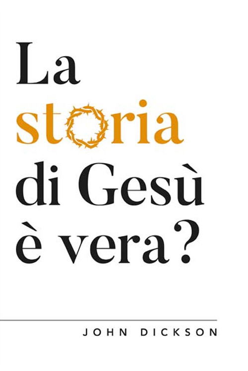 La Storia Di Gesu E Vera? Vangeli E Storia - John Dickson - Books -  - 9788833061122 - 