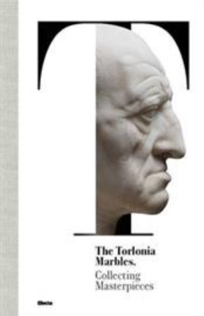 Cover for Salvatore Settis · The Torlonia Marbles: Collecting Masterpieces (Hardcover Book) (2021)