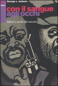 Cover for George Jackson · Con Il Sangue Agli Occhi. Lettere E Scritti Dal Carcere (Buch)