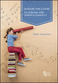 Cover for Maria Argentiero · Serbare Perle Rare. La Dislessia Nella Didattica Pianistica (Book)