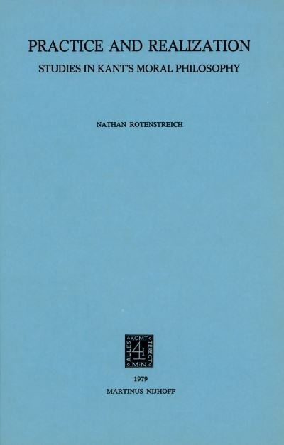 Cover for Nathan Rotenstreich · Practice and Realization: Studies in Kant's Moral Philosophy (Hardcover Book) [1979 edition] (1979)