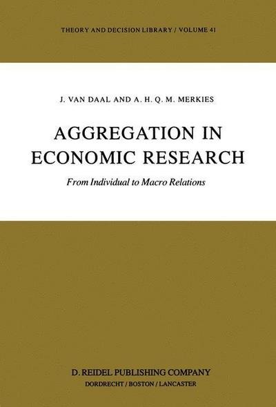 J. Van Daal · Aggregation in Economic Research: From Individual to Macro Relations - Theory and Decision Library (Hardcover Book) [1984 edition] (1984)