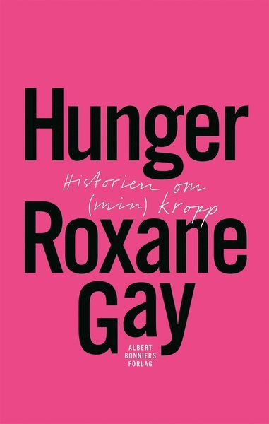 Cover for Roxane Gay · Hunger : historien om (min) kropp (Inbunden Bok) (2018)