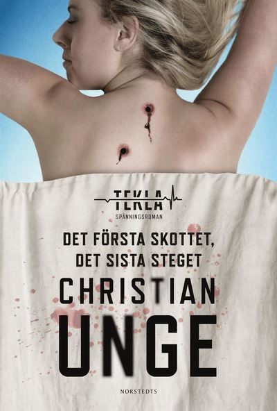 Cover for Christian Unge · Det första skottet, det sista steget (Bound Book) (2022)