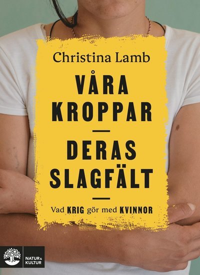 Cover for Christina Lamb · Våra kroppar, deras slagfält : vad krig gör med kvinnor (Gebundesens Buch) (2021)