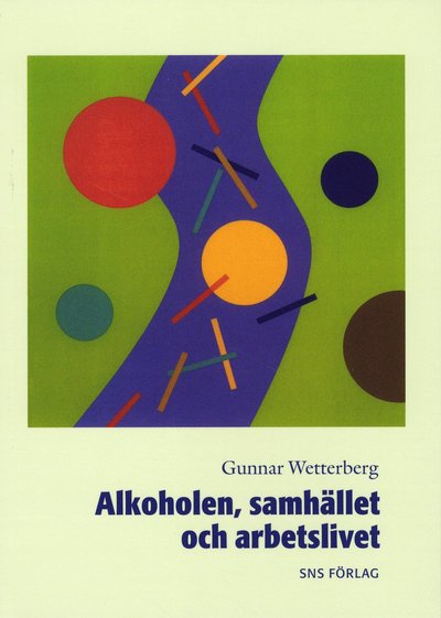 Cover for Gunnar Wetterberg · Alkoholen, samhället och arbetslivet (Book) (2009)